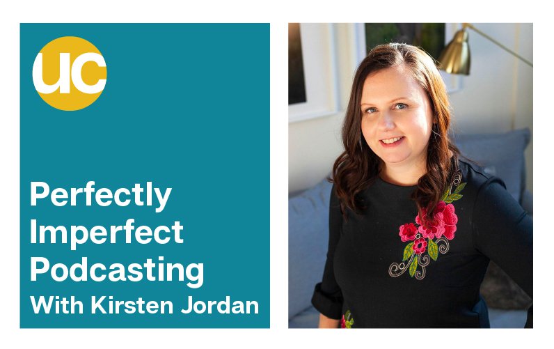 Perfectly Imperfect Podcasting with Kirsten Jordan